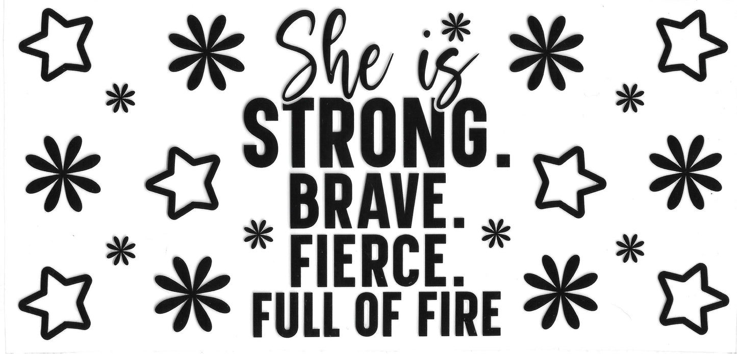 318 - She is strong brave fierce full of fire UV-DTF 16oz Cup Wrap