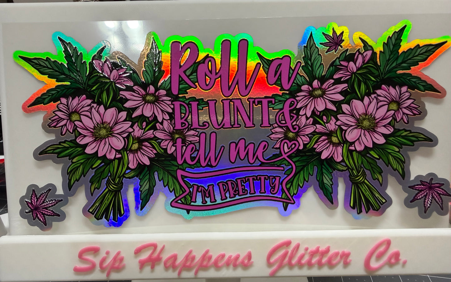 Roll me a blunt and tell me I’m pretty 4266 - Holographic - Uvdtf 16oz cup wrap