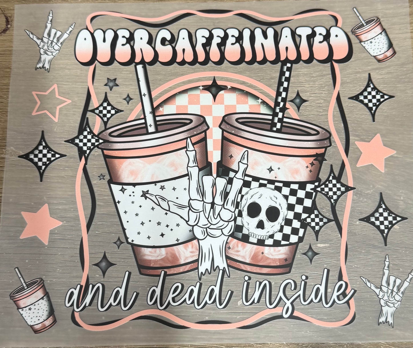 Overcaffeinated & dead inside