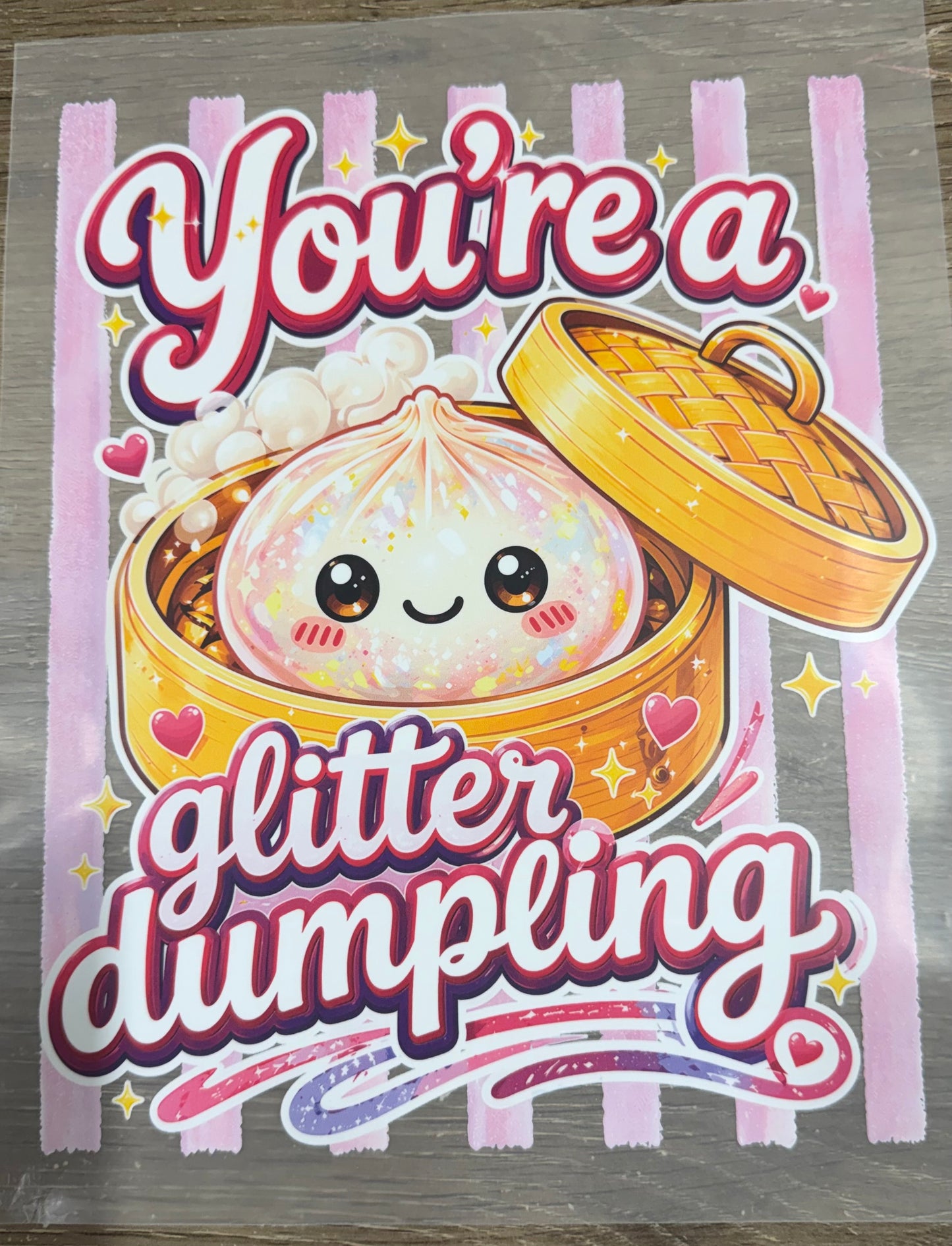 You're a glitter dumpling