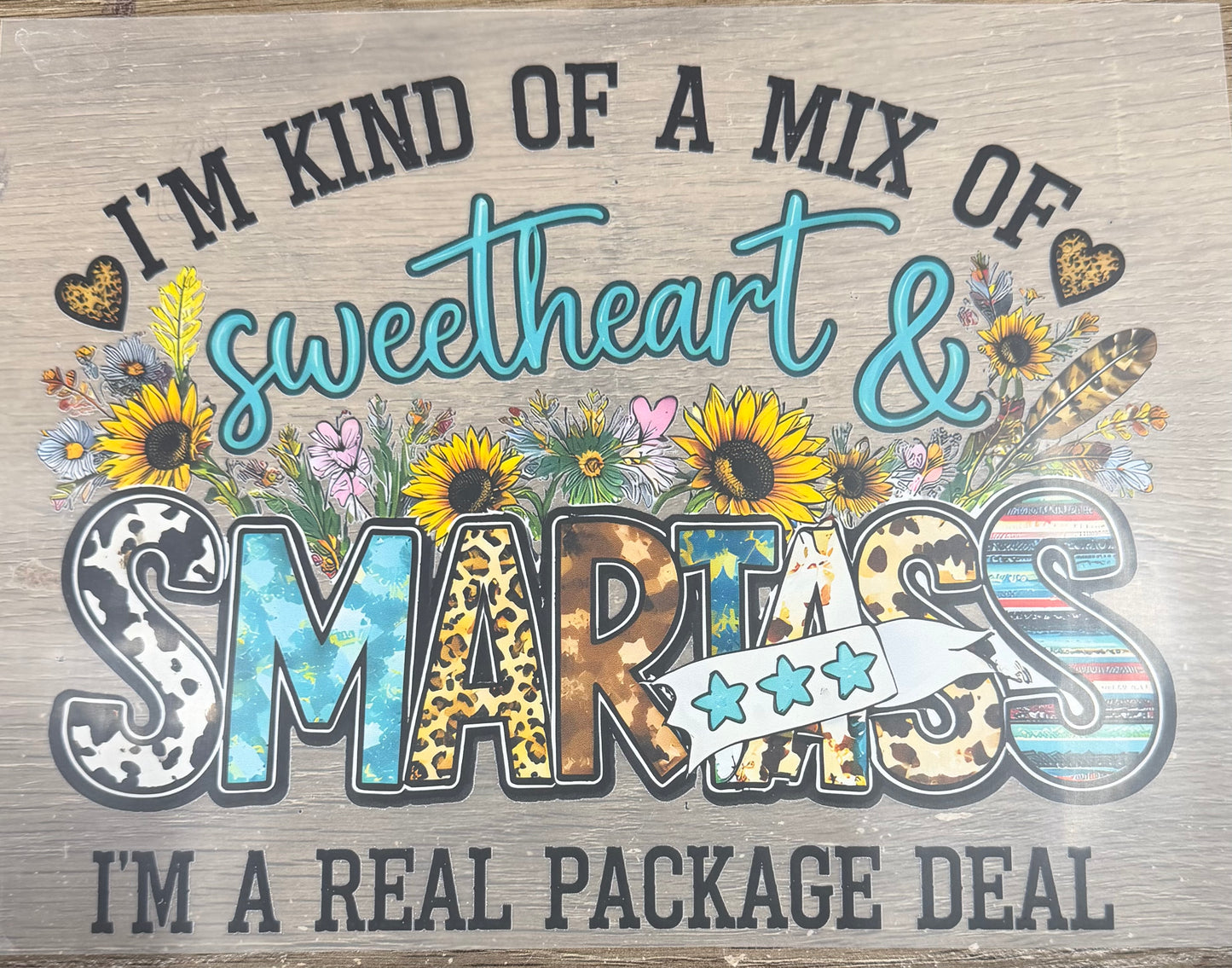 I'm kind of a mix of sweetheart & smartass Shirt Transfer