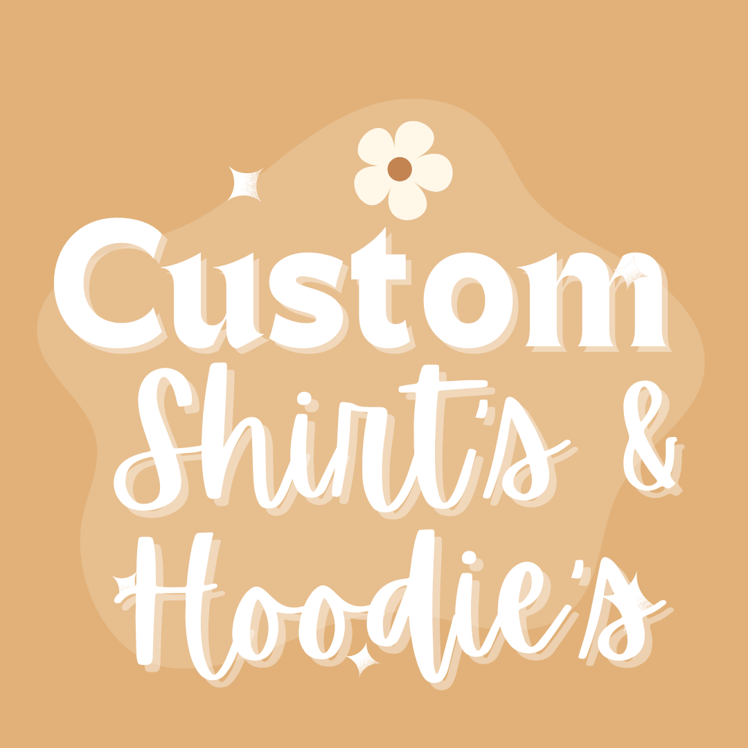 Custom Shirt's & Hoodie's
