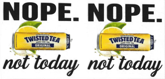203 - Nope not today twisted tea UV-DTF 16oz Cup Wrap