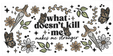 69 - What doesn't kill me UV-DTF 16oz Cup Wrap