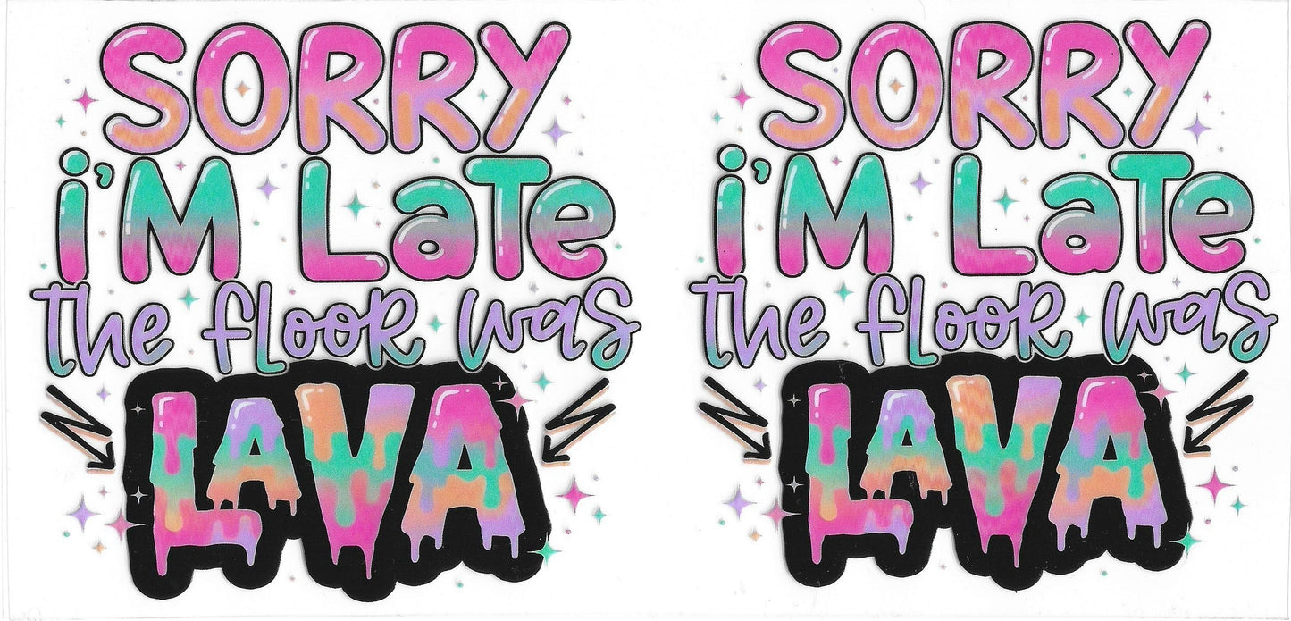 397 - Sorry I'm Late The Floor Was Lava UV-DTF 16oz Cup