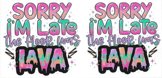 397 - Sorry I'm Late The Floor Was Lava UV-DTF 16oz Cup