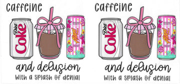 1346 - Caffeine and delusion with a splash of denial UV-DTF 16oz Cup Wrap