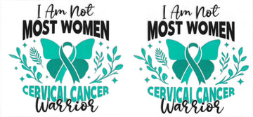 1309 - I am not most women cervical cancer warrior UV-DTF 16oz Cup Wrap