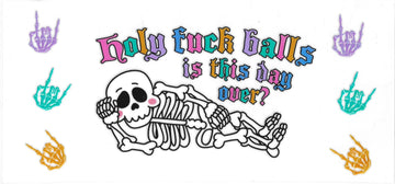 1439 - Holy fuck balls is this day over UV-DTF 16oz Cup Wrap