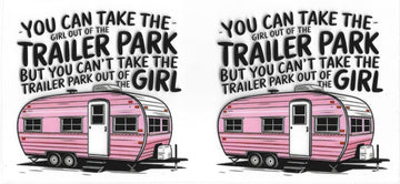 1794 - You can take the girl out of the trailer park UV-DTF 16oz Cup WrapUV-DTF 16oz Cup Wrap