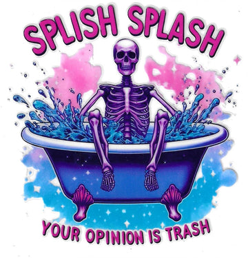 D278 - Splish Splash your opinion is trash UV-DTF decal
