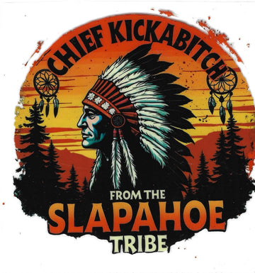 D318 - Chief Kickabitch from slapahoe tribe UV-DTF decal