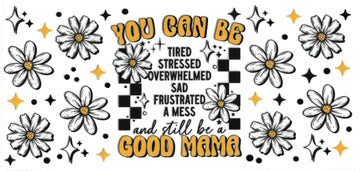 294 - You can be good mama UV-DTF 16oz Cup Wrap