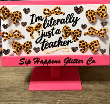 4051 - I'm literally just a teacher UV-DTF 16oz Cup Wrap