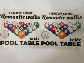 1460 - I enjoy romantic walks to the pool table UV-DTF 16oz Cup Wrap