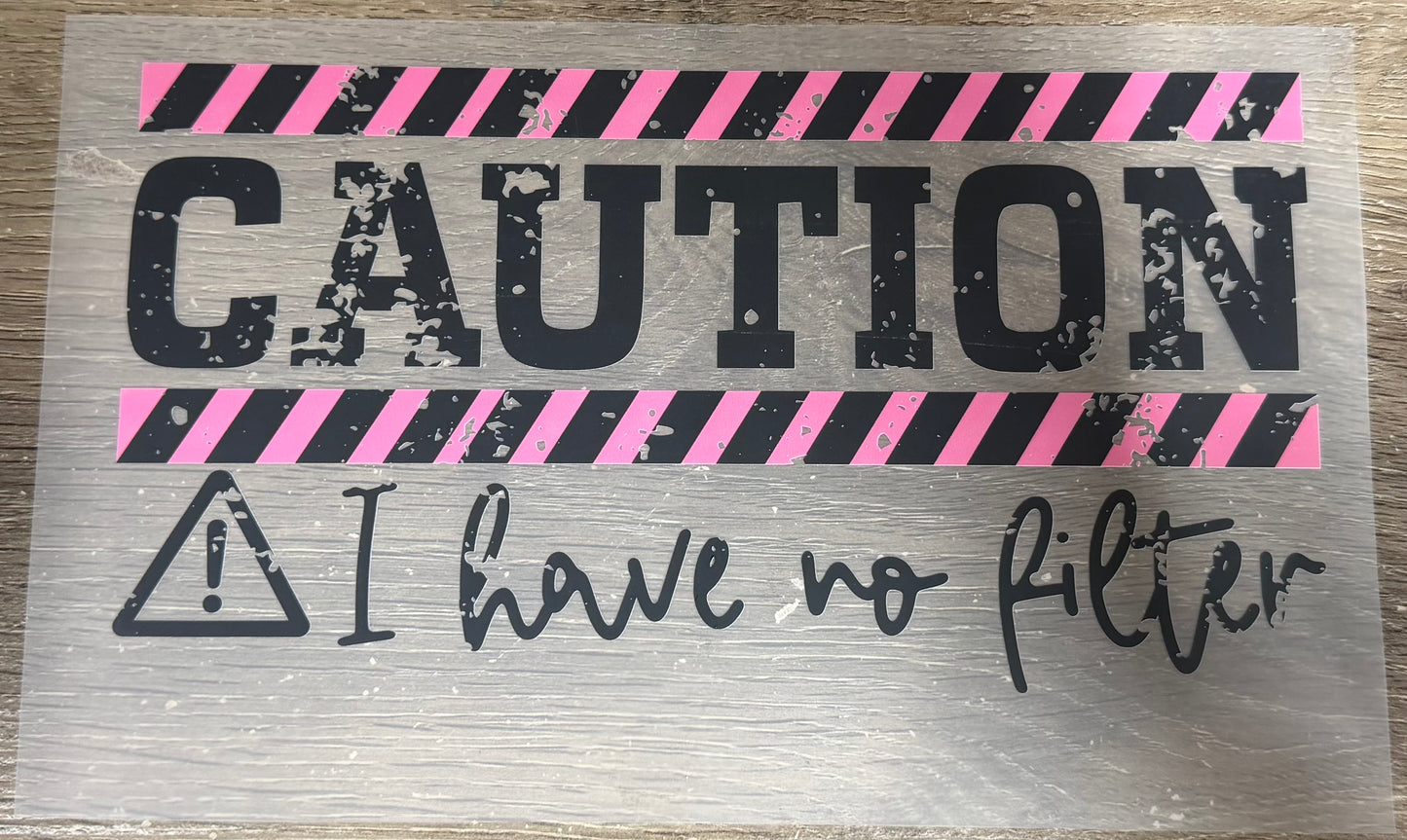 Caution I have no filter