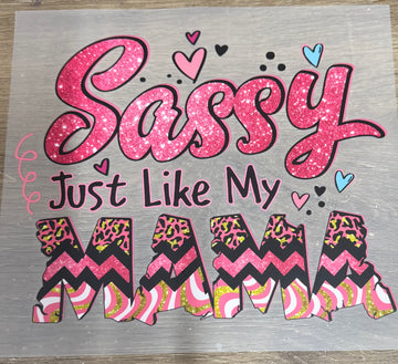 Sassy like my mama - Shirt Transfer