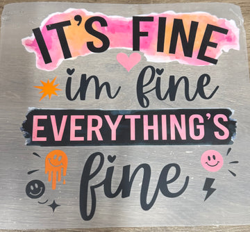 It's fine I'm fine everythings fine - Shirt Transfer