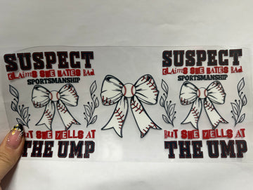 3776 - Suspect claims she hates bad sportsmanship but yells at the ump UV-DTF 16oz Cup Wrap