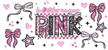 560 - In October We Wear Pink UV-DTF 16oz Cup Wrap