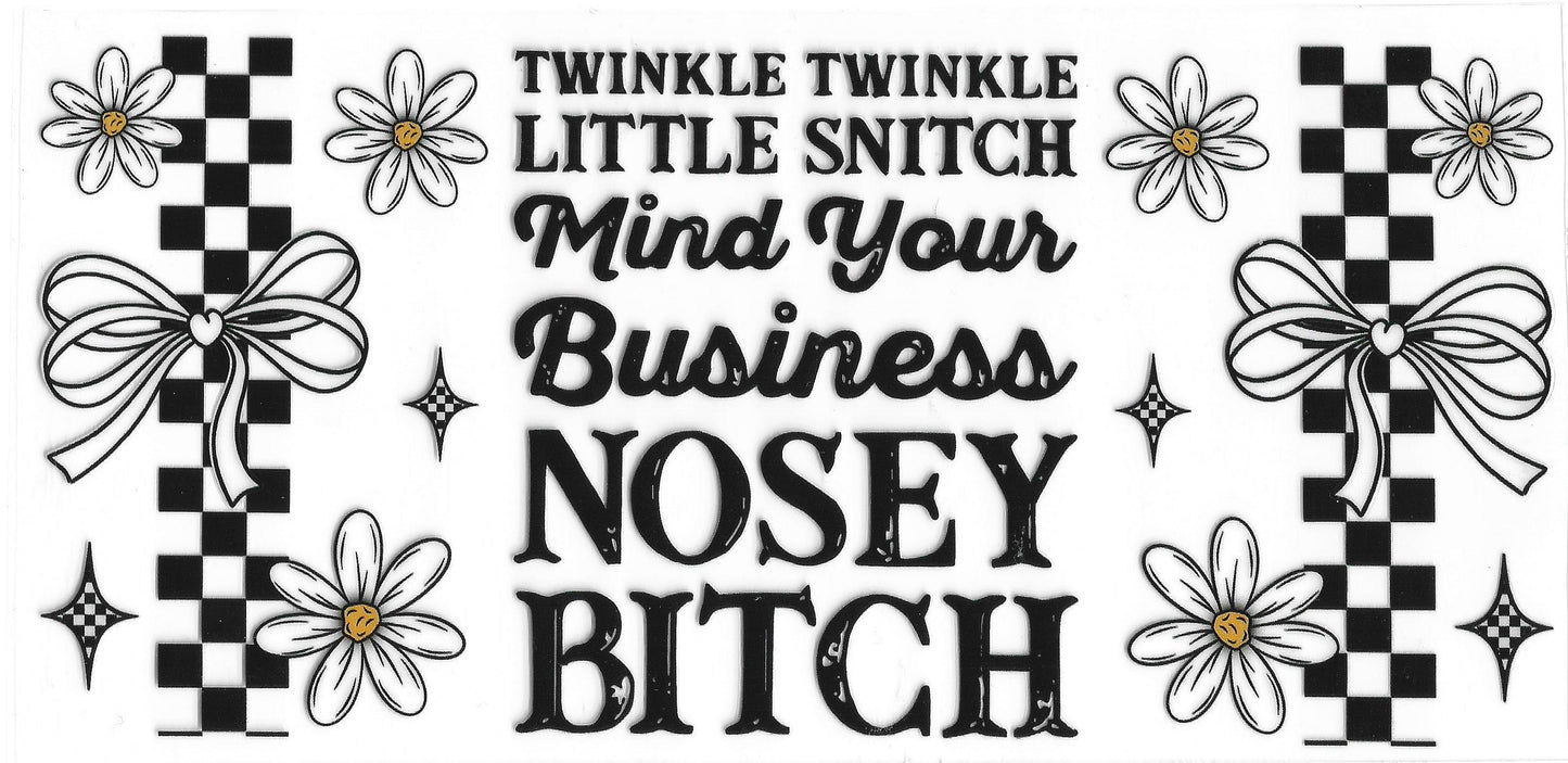 541 - Twinkle Twinkle Little Snitch Mind Your Business Nosey Bitch UV-DTF 16oz Cup Wrap