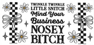 541 - Twinkle Twinkle Little Snitch Mind Your Business Nosey Bitch UV-DTF 16oz Cup Wrap