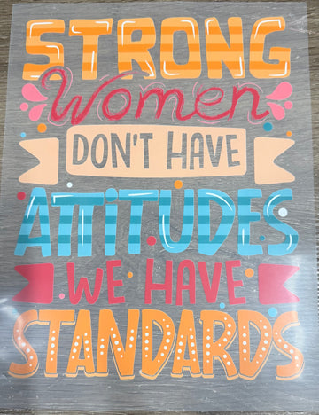 Strong woman don't have attitudes we have standards Shirt Transfer