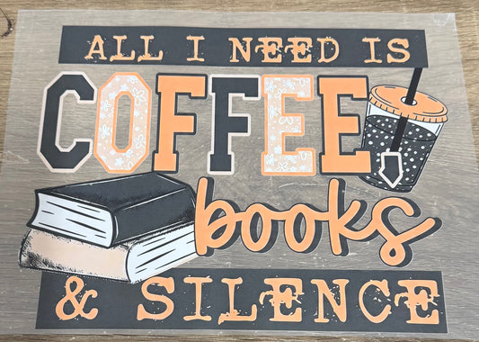 All I need is coffee, books & silence Shirt Transfer
